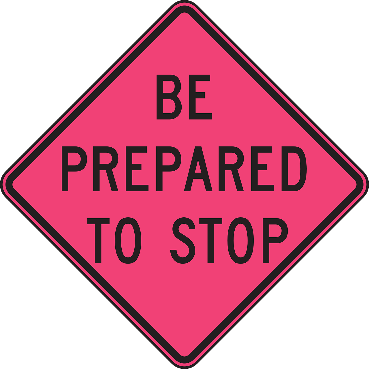 A pink road sign that reads “be prepared to stop”