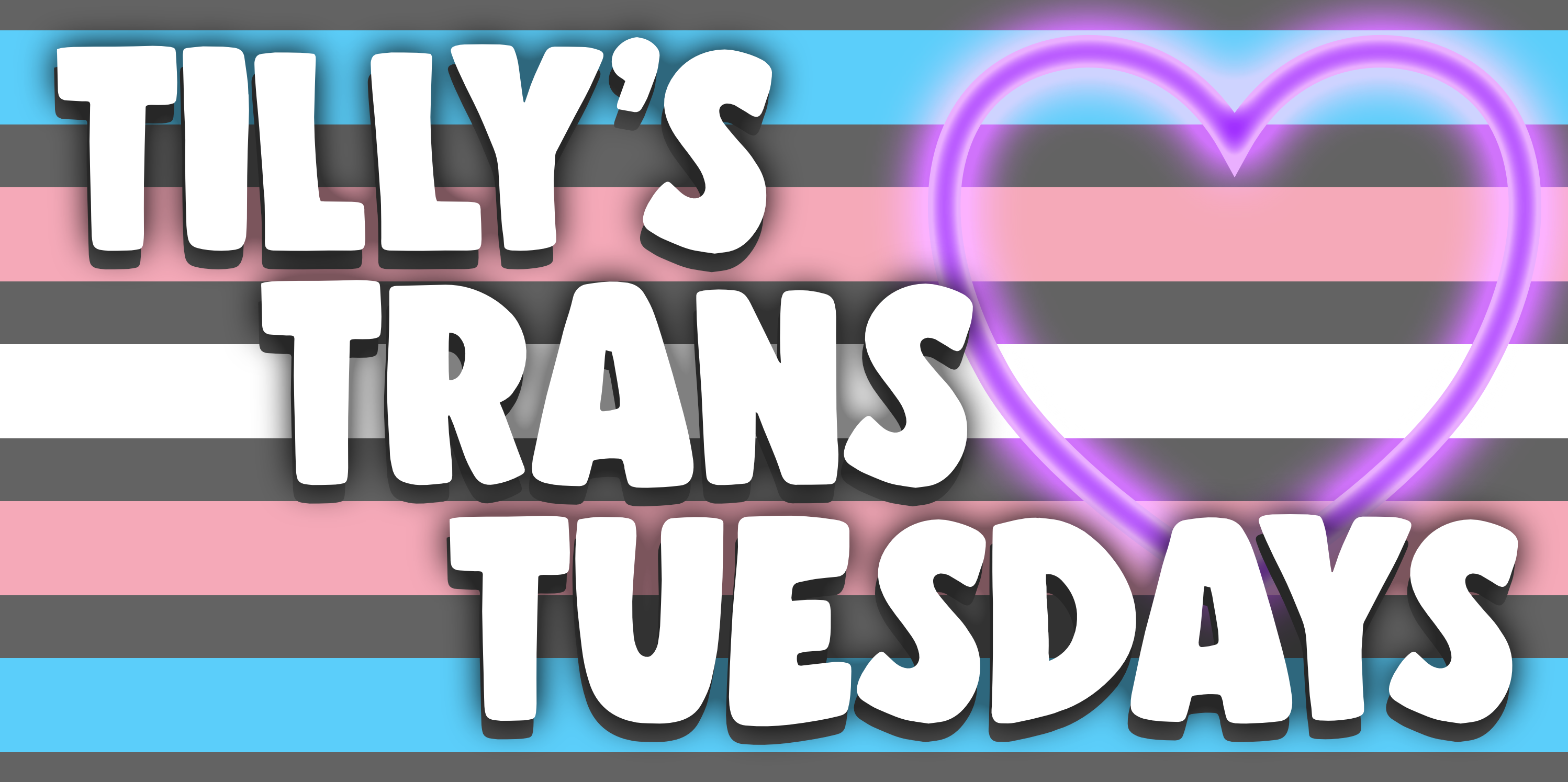 tilly's trans tuesdays logo, with the words in white text over a striped trans flag background, with a purple heart