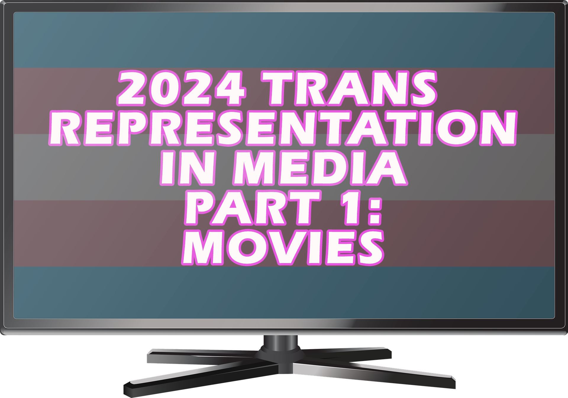 2024 trans representation in media part 1: movies, over a trans flag, on the screen of a tv