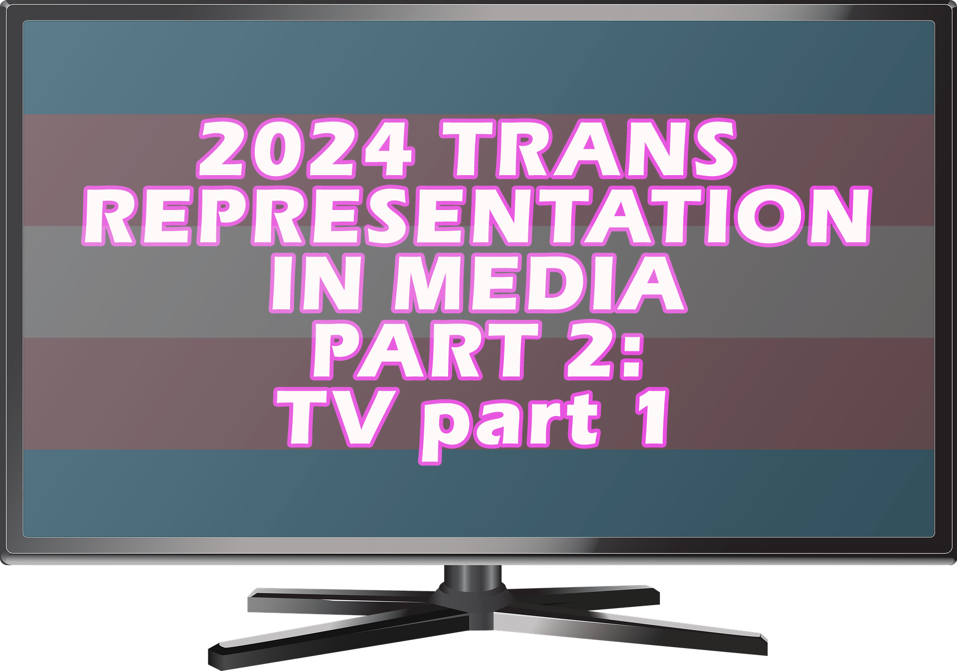 2024 trans representation in media part 1: movies, over a trans flag, on the screen of a tv