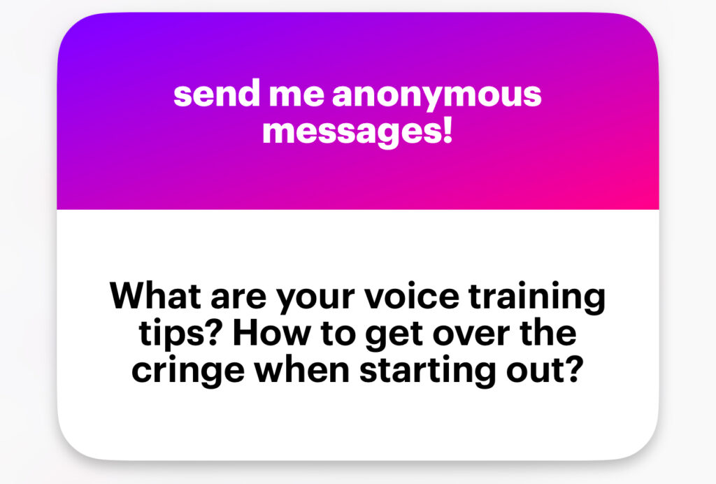 What are your voice training tips? How to get over the cringe when starting out?