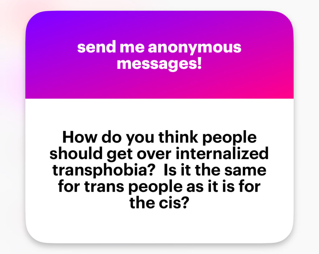 How do you think people should get over internalized transphobia? Is it the same for trans people as it is for the cis?